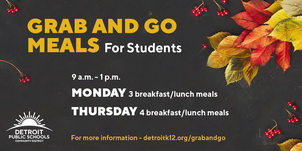 Grab and Go breakfast and lunch meals are available for students today! Every Mon and Thurs from 9 a.m. until 1 p.m. at every school, students will receive 3 breakfast/lunch meals on Mon, and 4 breakfast/lunch meals on Thurs.  Visit detroitk12.org/grabandgo for meal schedule..