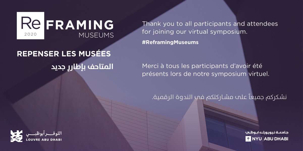 LouvreAbuDhabi's tweet photo. Thank you to all participants and attendees for joining our virtual symposium 'Reframing Museums' in collaboration with @NYUAD. The 3-day virtual discussions were filled with insightful discussions and findings about the future of museums. #ReframingMuseums https://t.co/ojxJtSqXd2