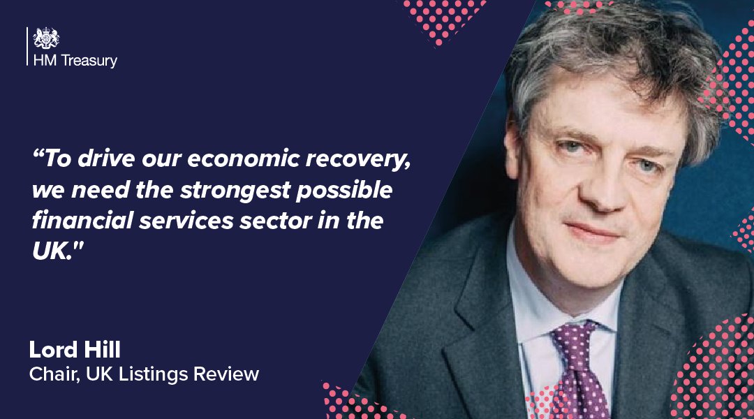 To drive our economic recovery, we need the strongest possible financial services sector in the UK" - Lord Hill, Chair, UK listings Review.