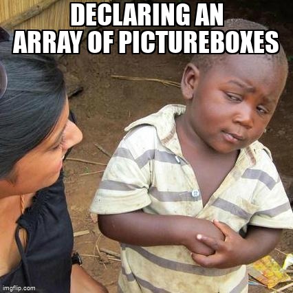 overflow_meme's tweet image. declaring an array of PictureBoxes stackoverflow.com/questions/6490… #nullreferenceexception #vbdotnet #picturebox