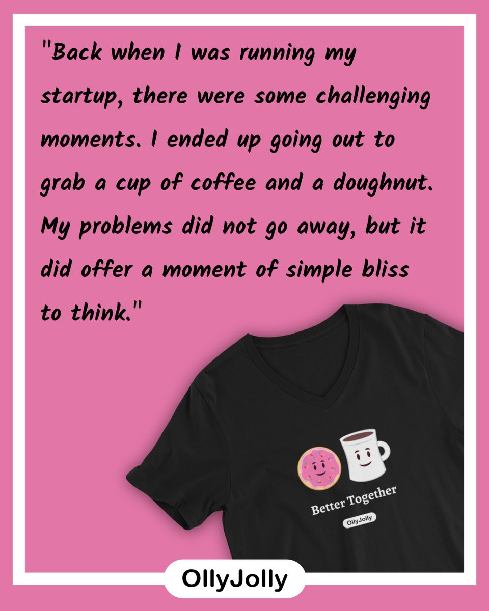 OllyJollyShop's tweet photo. "Back when I was running my startup, there were some challenging moments. I ended up going out to grab a cup of coffee and a doughnut. My problems did not go away, but it did offer a moment of simple bliss to think." #motivation, #coffee #doughnut  #tshirt https://t.co/3oJ9Uc0dd6 https://t.co/7g91ZlXPTR