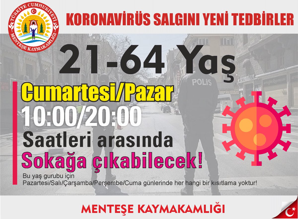 Yeni Koronavirüs Salgını Tedbirleri kapsamında 21-64 yaş vatandaşlarımız Hafta Sonu 10:00 ile 20:00 arasında Sokağa çıkabileceklerdir. İlgili yaş gurubu ile alakalı olarak hafta içi bir kısıtlama bulunmamaktadır.
<a href="/TC_icisleri/">T.C. İçişleri Bakanlığı</a>
