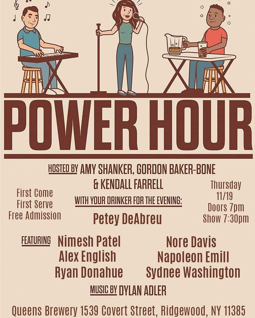 Tonight:11/19 #PowerHour is back at @queensbrewery with more Drinks & Jokes. This week our lineup is extra banger of a lineup: @findingnimesh @Justsydnyc @alex3nglish @NapoleonEmill @noredavis Hosted by: @AmyShanker @DylanAdler6 and I