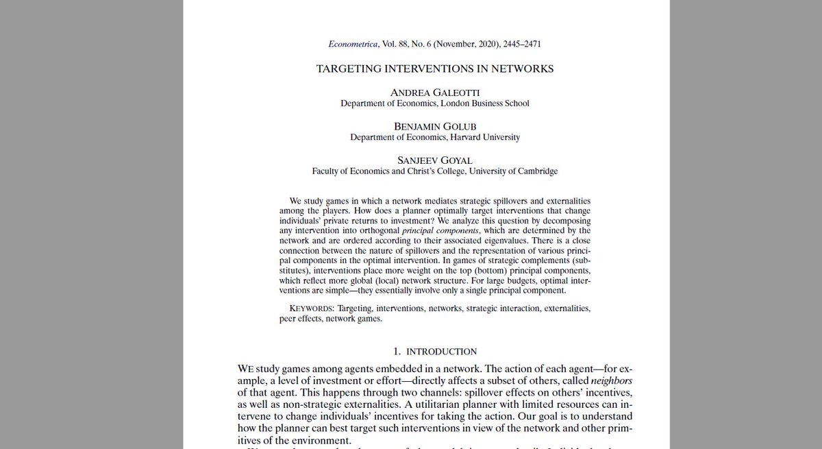 In this issue of Econometrica:"Targeting Interventions in Networks"We take an old question: "Whose incentives matter most for aggregate outcomes in a network game?" and give some new answers and a new approach.w/ A. Galeotti  @LBS and S. Goyal  @CambridgeINET 