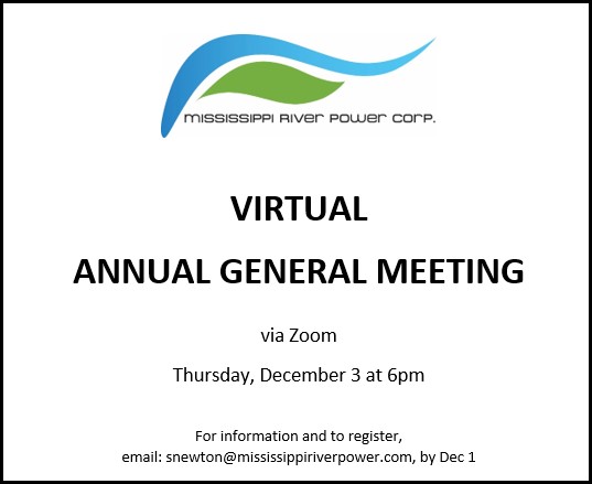 MRPC's AGM will be held on December 3rd at 6pm via Zoom. Contact snewton@mississippiriverpower.com to register.