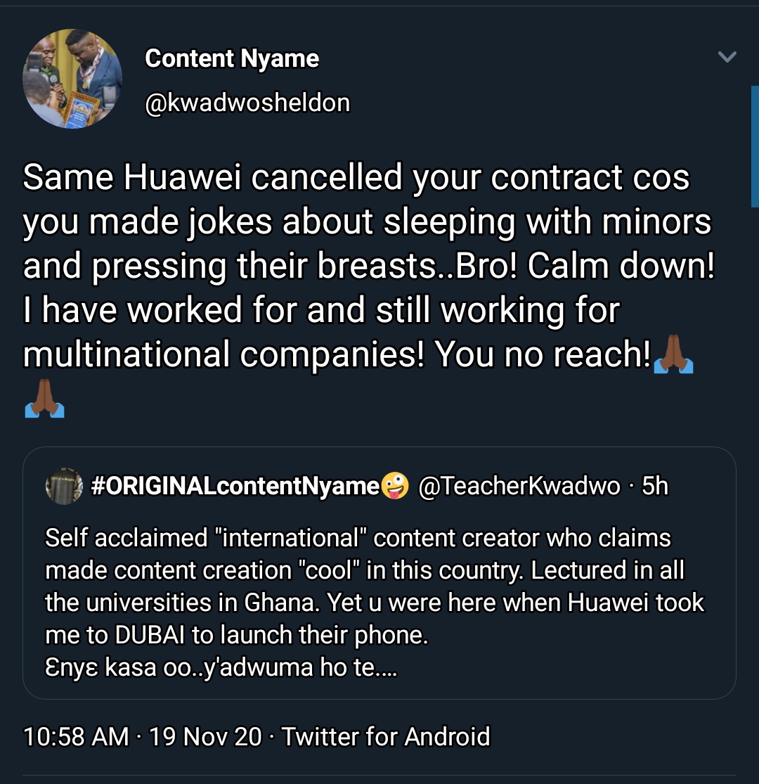 3. “This You?!”After Teacher Kwadwo said Huawei called him, Kwadwo Sheldon quoted him with receipts detailing how Teacher Kwadwo's contract was terminated by Huawei for portraying himself as a paedophile on his Facebook page. Teacher Kwadwo replied with it doesn't matter.
