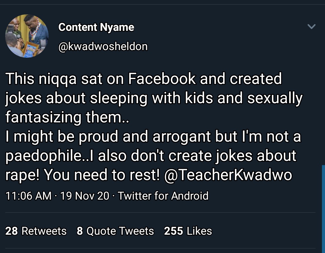 4. It's coming it's goingKwadwo Sheldon continued trolling Teacher Kwadwo with him being a paedophile and creating jokes about rape. What was Teacher's response?? He said he's sorry and it was an issue a long time ago he has dealt with.Wahala for who dey joke about rape