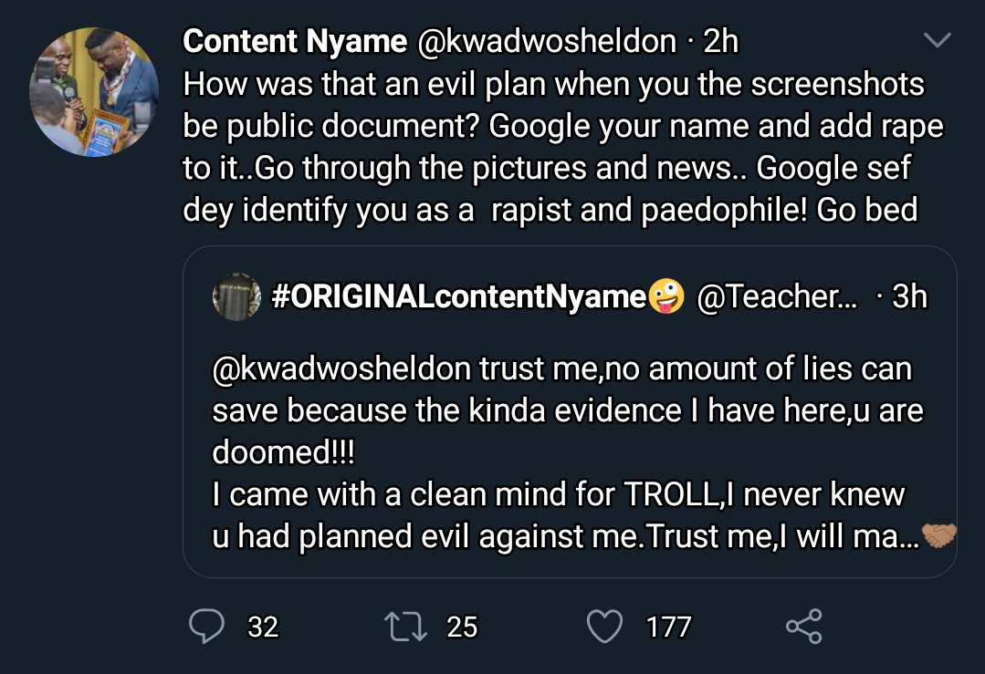 9. Some receipts dropped talking about Sheldon's rape comments had different years eiii. Why Facebook them be two?? Anyway, Teacher Kwadwo told Kwadwo Sheldon that he should be calming down with his evil plans cos the evidence he has against him will ruin his career later. Kaish