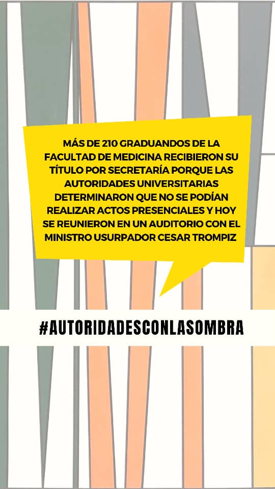 Más de 210 graduandos de la Facultad de Medicina recibieron su título por secretaría porque las autoridades universitarias determinaron que no se podían realizar actos presenciales y hoy se reunieron en un auditorio con el ministro usurpador cesar trompiz #AutoridadesConLaSombra