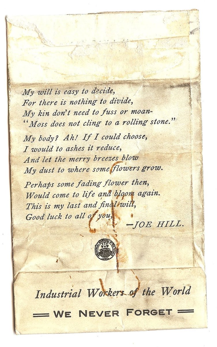 Before the execution, Hill wrote his will in a poem: “Let the merry breezes blow my dust to where some flowers grow.”