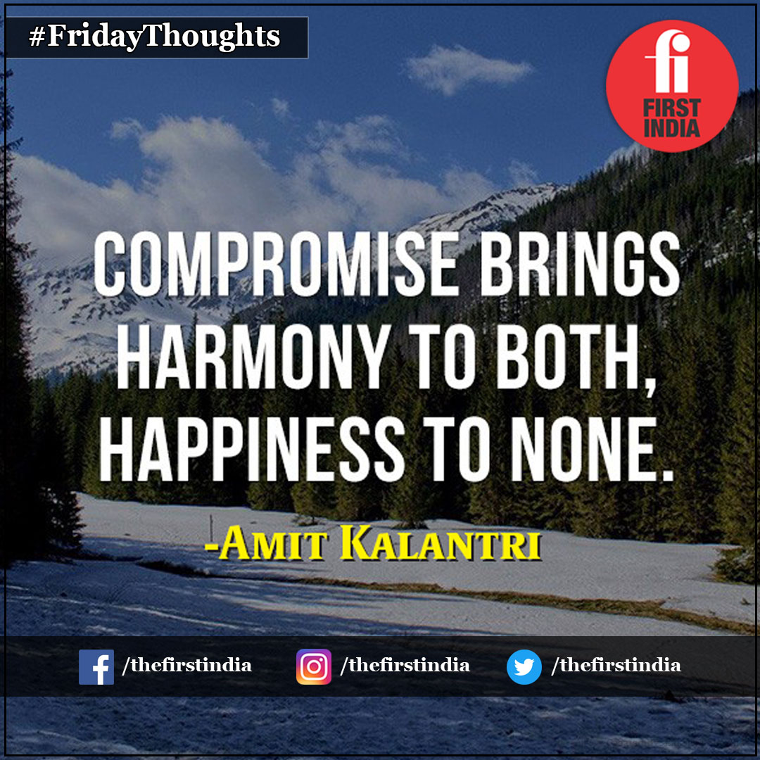 thefirstindia's tweet photo. FridayThoughts | Compromise brings harmony to both, happiness to none. ~Amit Kalantri

#FirstIndiaThoughts #FridayMotivation #ThoughtOfTheDay #AmitKalantri #FridayMorning #FridayFeelings #FridayWisdom https://t.co/Bj4CyfS5ij