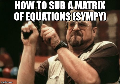 overflow_meme's tweet photo. How to sub a matrix of equations (SymPy) https://t.co/z3UFFxAY5i #sympy #python #algorithm #newtonsmethod https://t.co/jnOUMaQARe