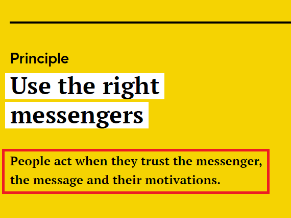 "the right messengers""I couldn’t stress enough the importance of a message coming from within an in-group — someone that’s automatically on the inside. It’s almost like such messages even  #bypass deliberate  #cognition because they are coming from a trusted source..." [p. 21]