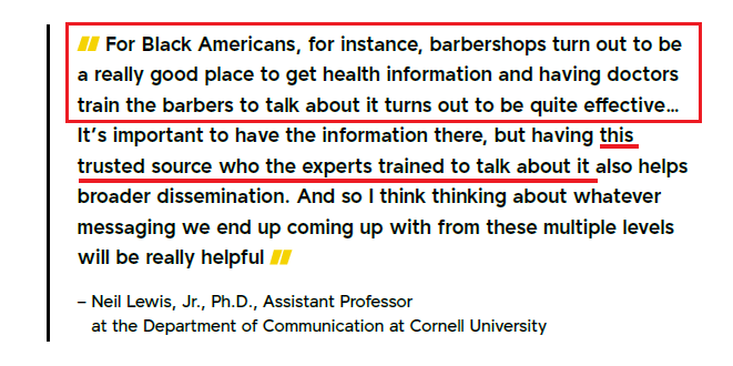 "For  #Black  #Americans, for instance,  #barbershops turn out to be a really good place to get health info. & having doctors train the barbers [] turns out to be quite effective… having this trusted source who the experts trained to talk about it also helps broader dissemination."