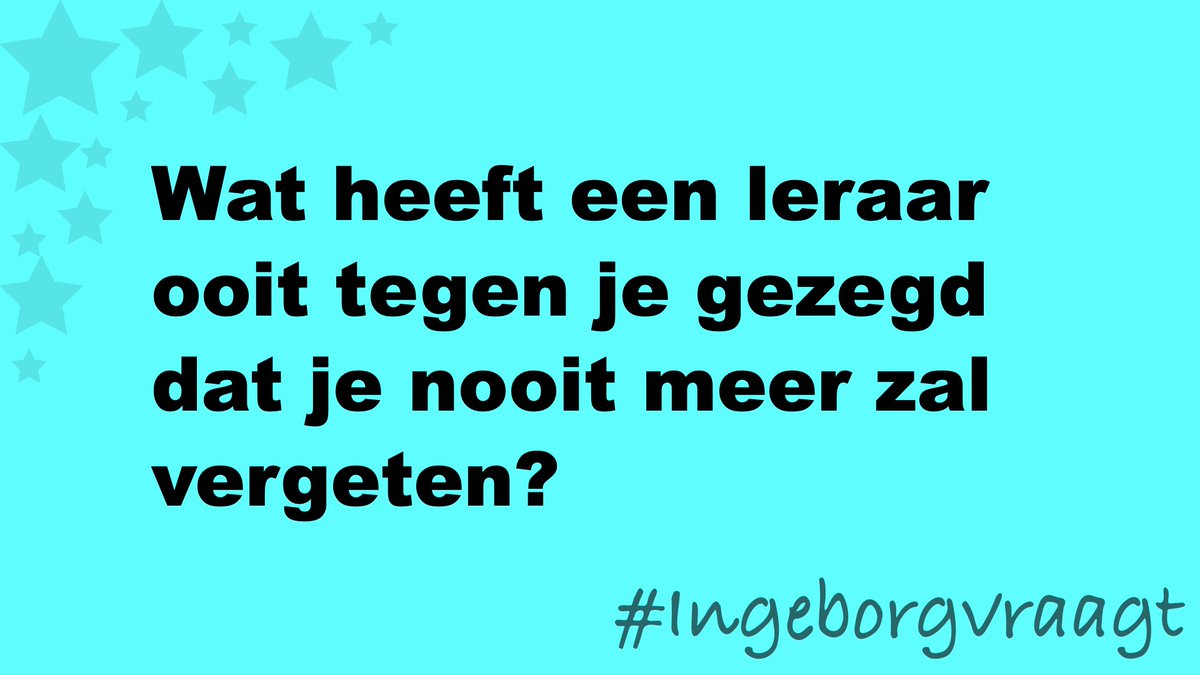 Ingeborgvraagt's tweet image. Wat heeft een leraar ooit tegen je gezegd dat je nooit meer zal vergeten? #IngeborgVraagt