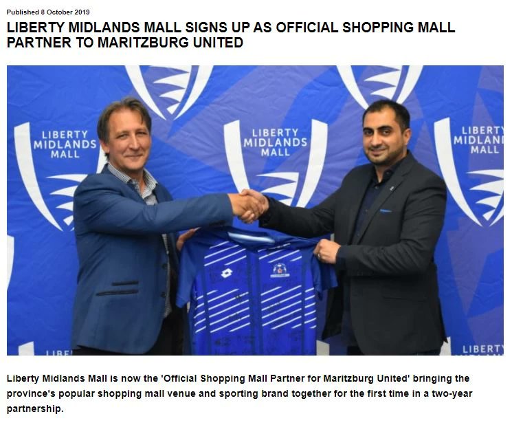 Liberty Midlands Mall will provide kiosk space for the purpose of selling Maritzburg club merchandise and game tickets to the public as well as parking for the MUFC supporters club.