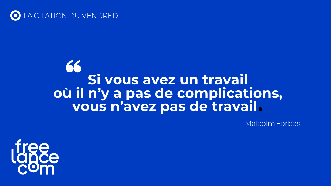Freelance Com La Citation Du Vendredi Quelle Est La Plus Grosse Difficulte Que Vous Rencontrez Au Travail Mais Qui Vous Anime Au Quotidien Dites Le Nous En Commentaire