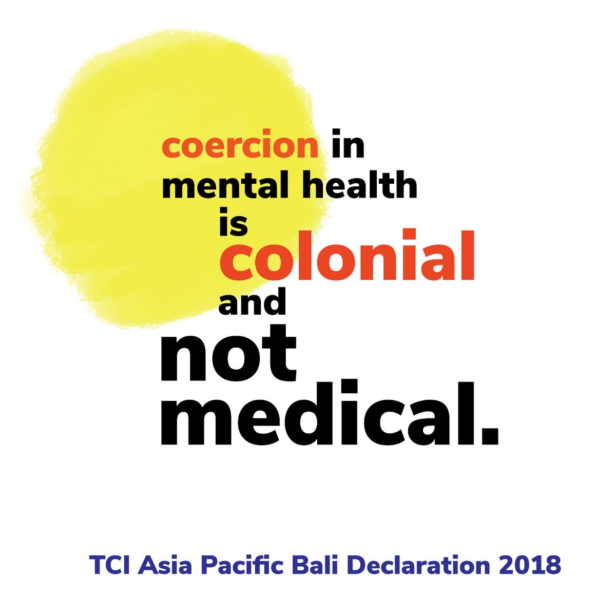 TCI_Global's tweet photo. Coercion in mental health is colonial not medical. #WhatWeNeed #stopcoercion #mentalhealth #psychosocial #disability #balideclaration https://t.co/NTjYQGPRVX