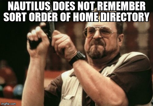 askubuntumemes's tweet image. Nautilus does not remember sort order of home directory askubuntu.com/questions/1293… #nautilus #filesorting