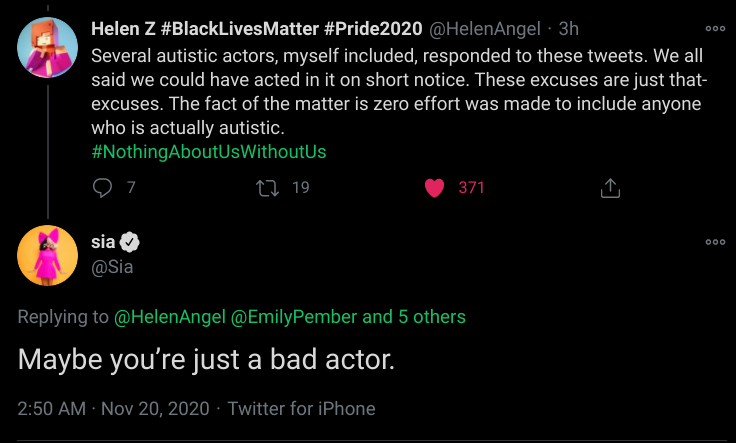 Screenshot of two tweets: the first from an autistic person saying she and several other autistic actors had responded and offered to play the role in Sia's movie on short notice, and that Sia i just making excuses; the second from Sia, replying, "Maybe you're just a bad actor."