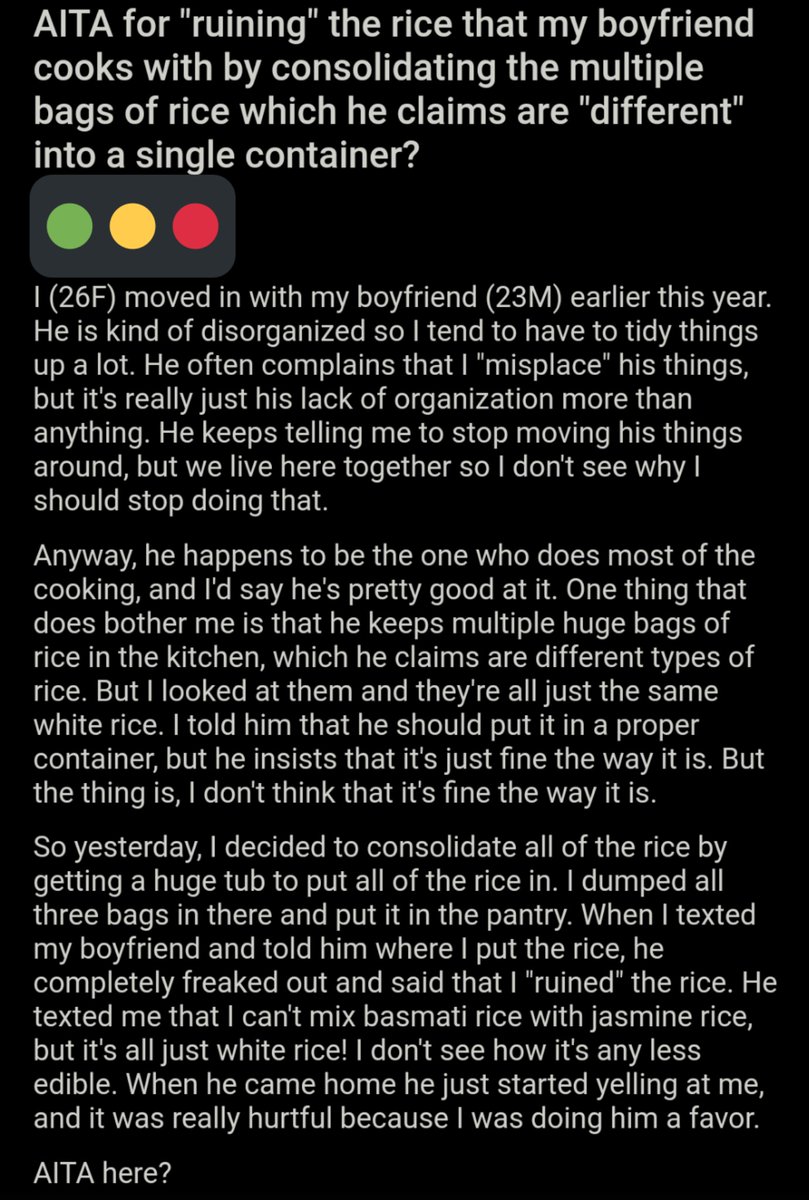 AITA_online's tweet image. AITA for "ruining" the rice that my boyfriend cooks with by consolidating the multiple bags of rice which he claims are "different" into a single container? bit.ly/3nHduzR