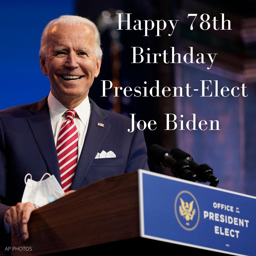 HAPPY BIRTHDAY! President-elect Joe Biden turns 78 today. 