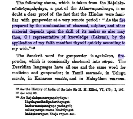 The following stanza, which is taken from the Rajalakshminarayanashrdaya, a part of the Atharvanashasya, is no doubt a clear proof of the fact that Hindus were familiar with gunpowder at a remote period.