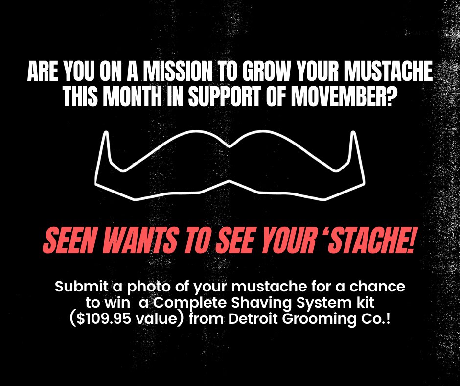 SEEN Magazine (@seenthemagazine) on Twitter photo Are you on a mission to grow your mustache this month in support of Movember? SEEN wants to see your ‘stache! Submit a photo of your mustache to cdzbanski@renmedia.us by Nov 27 for a chance to win a Complete Shaving System kit ($109.95 value) from <a href="/detroitgrooming/">Detroit Grooming Co.</a>! Are you on a mission to grow your mustache this month in support of Movember? SEEN wants to see your ‘stache! Submit a photo of your mustache to cdzbanski@renmedia.us by Nov 27 for a chance to win a Complete Shaving System kit ($109.95 value) from <a href="/detroitgrooming/">Detroit Grooming Co.</a>!