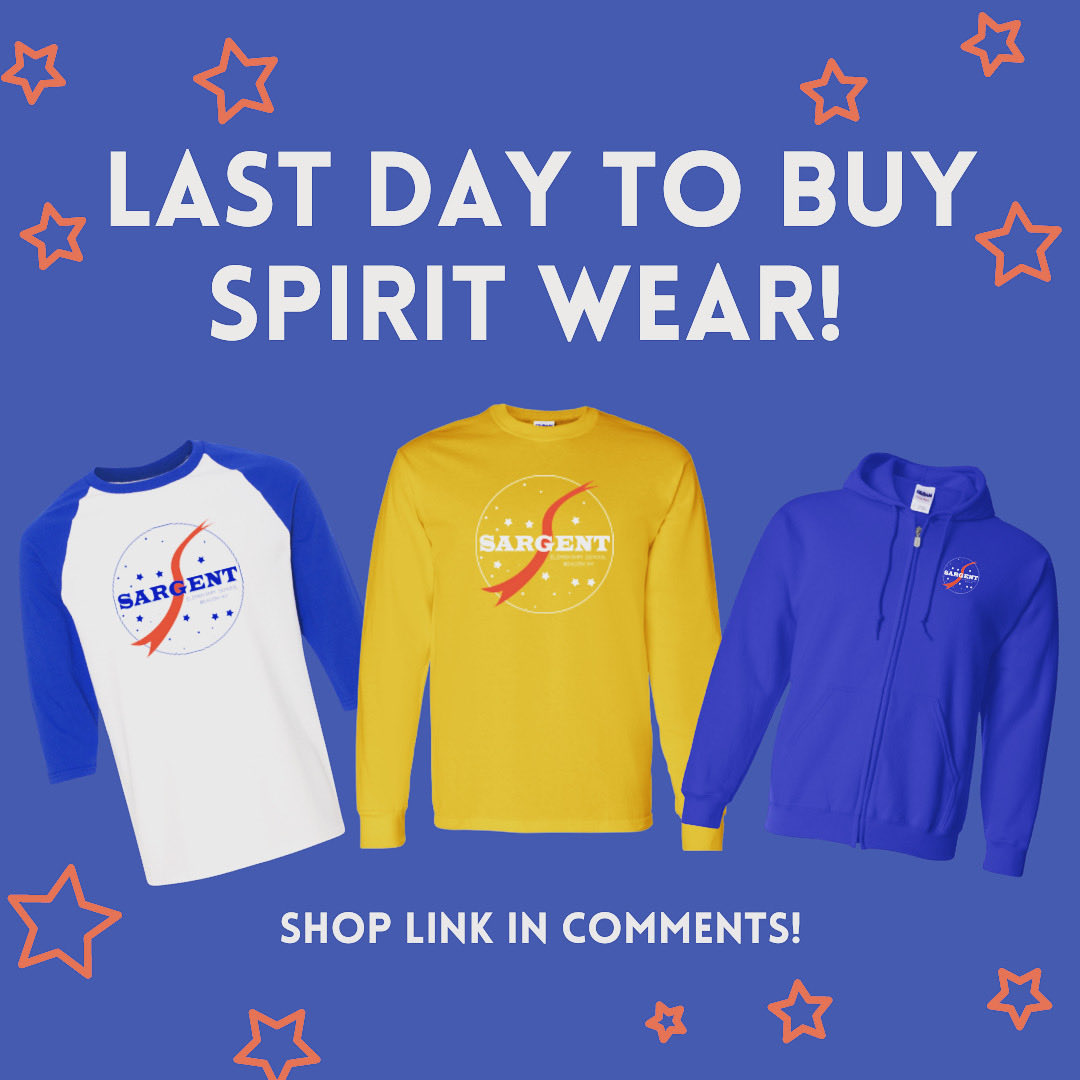 Today is the last day to order your Sargent Spirit Wear. Purchases support the PTO.