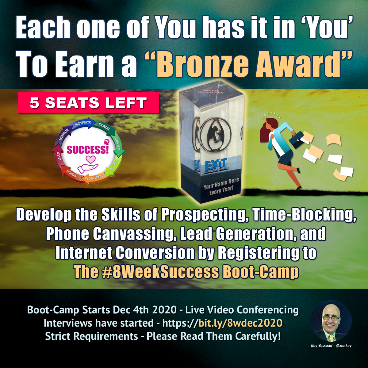 zenkey's tweet photo. Each one of You has it in โYouโ To Earn a โBronze Awardโ every year! Develop the Skills of Prospecting, Time-Blocking, Phone Canvassing, Lead Generation, and Internet Conversion by Registering to The #8WeekSuccess Real Estate Boot-Camp. #RealEstateBootCamp https://t.co/QL5NZhx5JO https://t.co/zb8mZn8oFR