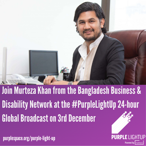 MyPurpleSpace's tweet photo. We look forward to welcoming Murteza Khan, CEO, Bangladesh Business &amp; Disability Network #BDDN as part of this year's #PurpleLightUp celebration 3rd Dec - 
as we celebrate the economic contribution of people with disabilities across the globe.

Join us: https://t.co/XZoOAa7LHP https://t.co/GJDZX4xgLM