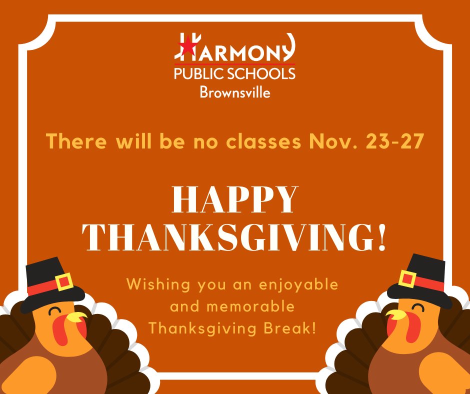 We are very thankful that you are a part of our Harmony Family! We gather on this day to be thankful for what we have, for the family we love, the friends we cherish, and for the blessings that will come. Enjoy your break, be safe, and see you soon. Happy Thanksgiving!