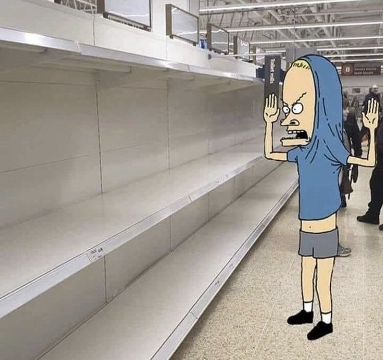 Welllllll here we go again... The stores are empty 😑😑😑😑 <a href="/MarkHall99/">Mark Hall</a> #beavis