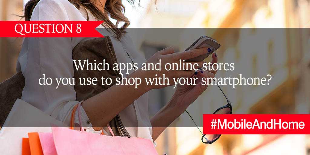 Q8. With a smartphone you can shop, browse for bargains, order merchandise, and make payments with just a tap. Which apps and online stores do you use to shop with your smartphone? #MobileAndHome https://t.co/y2Nwus34Xi