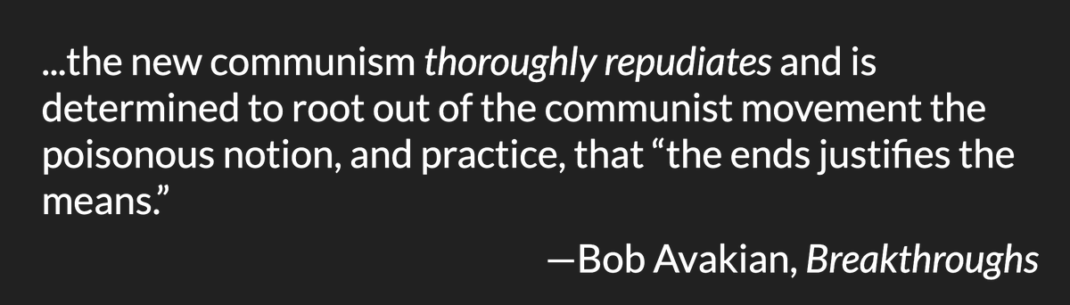 9] BA fights for revolution, nothing less, while insisting:“the new communism thoroughly repudiates & is determined to root out of the communist movement the poisonous notion, & practice, that 'the ends justifies the means.'”