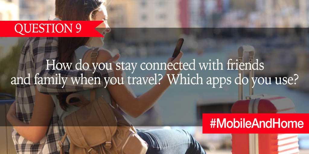 Q9. How do you stay connected with friends and family when you travel? Which apps do you use? #MobileAndHome https://t.co/f1qsfneM6e