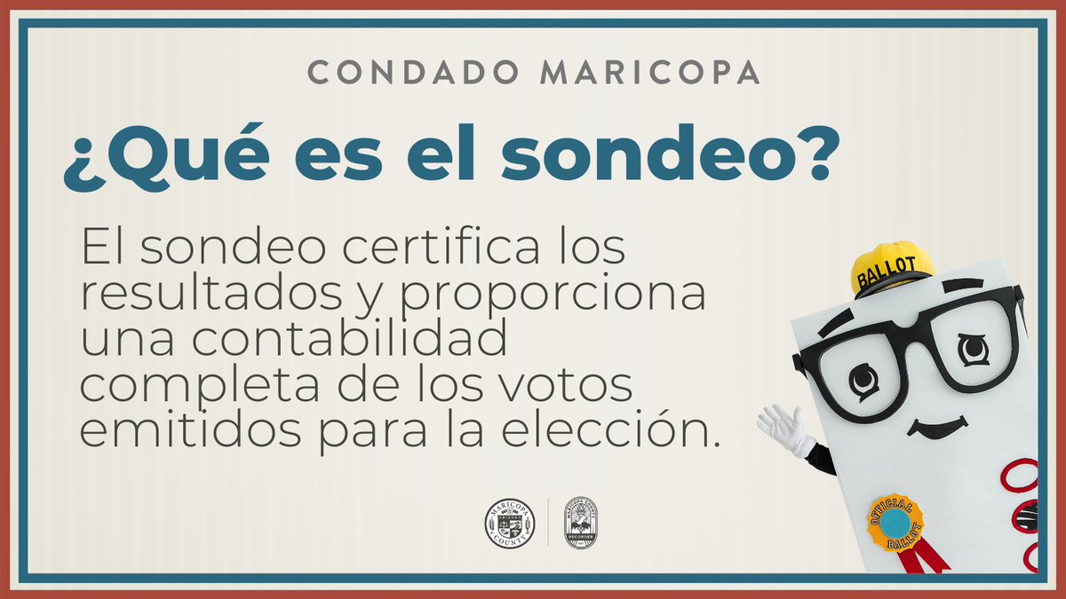 Condado Maricopa Que es el sondeo? El sondeo certifica los resultados y proporciona un contabilidad completa de los votos emitidos para la elección. 