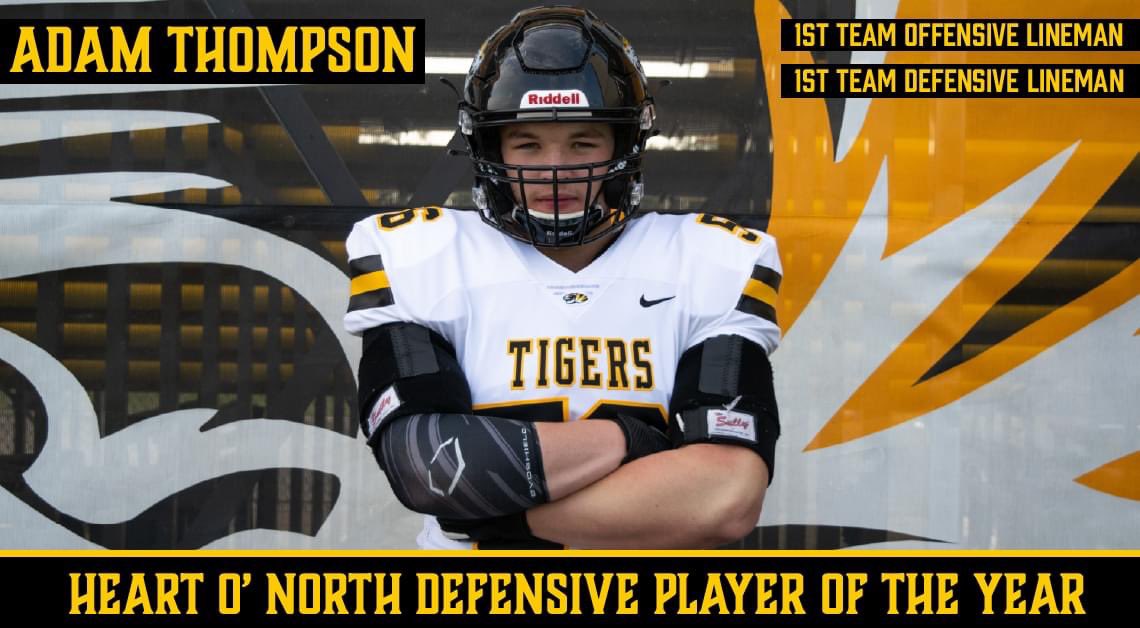 Congratulations to Adam Thompson

2020 Heart O' North Defensive Player of the Year 

1st Team Offensive Lineman
1st Team Defensive Lineman
56 Tackles, 22 TFL, 2 Sacks