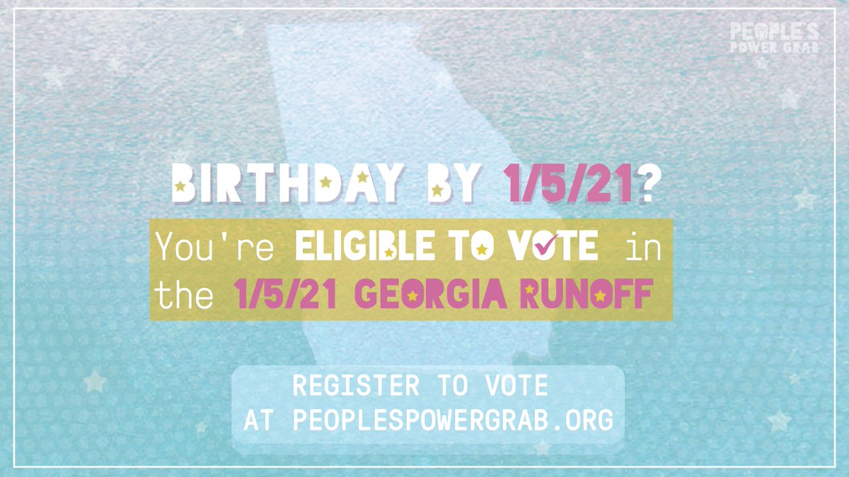 🚨Good news! 🚨If you're 17 and have a birthday by January 5th, you can register to vote in the Georgia U.S. Senate runoff on January 5, 2021. Don't delay. Register to vote today!  peoplespowergrab.org