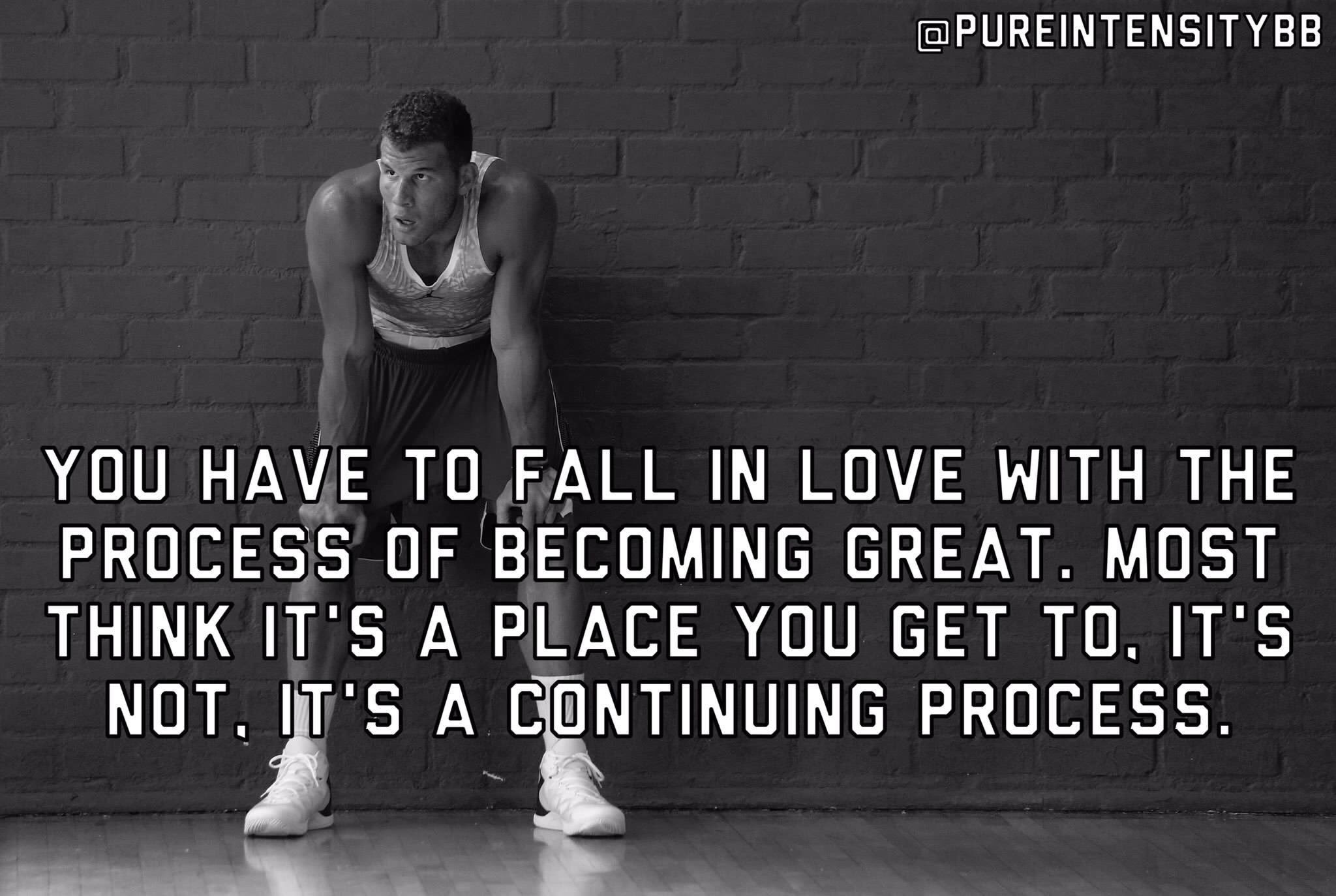 Daniel Makepeace You Have To Fall In Love With The Process Of Becoming Great Most Think It S A Place You Get To It S Not It S A Continuing Process Blake