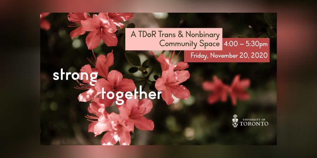 Happening later today from 4:00-5:30pm is the “Strong Together: A TDoR Trans & Nonbinary Community Space” event. This virtual  #UofT space is for trans and nonbinary folks to connect and share their thoughts on commemorating and celebrating trans lives.  http://uoft.me/TDoR 