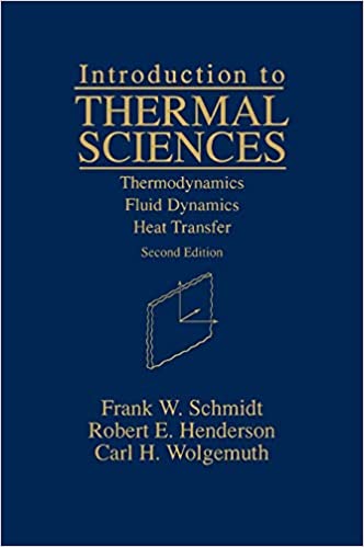 "Introduction to Thermal Sciences" by Schmidt, Henderson, and Wolgemuth