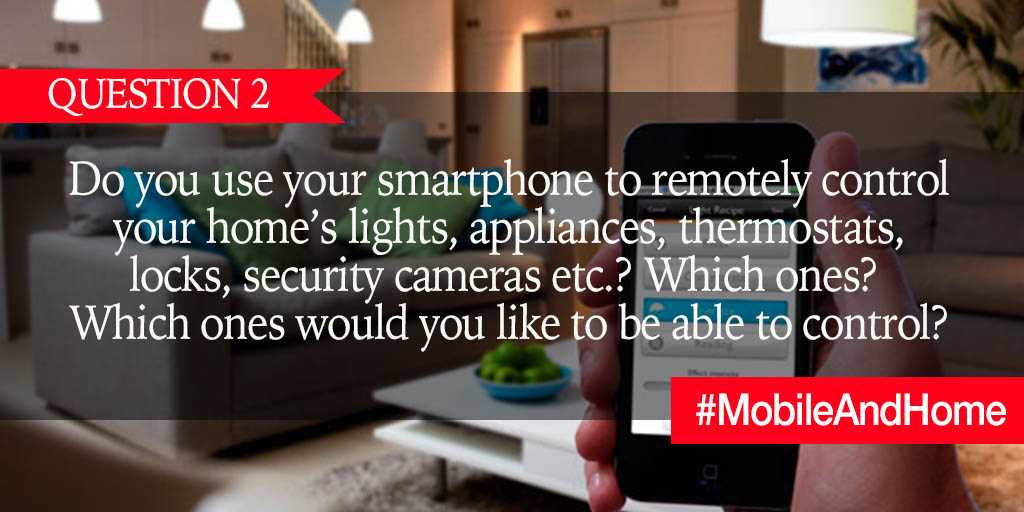 Q2. Do you use your smartphone to remotely control your home’s lights, appliances, thermostats, locks, security cameras etc.? Which ones? Which ones would you like to be able to control? #MobileAndHome https://t.co/wrFyuvCZbg