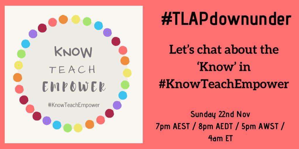 Join #TLAPdownunder to chat about the ‘Know’ in #KnowTeachEmpower. Sunday 22nd Nov 7pm AEST / 8pm AEDT/ 5pm AWST 🇦🇺 / 4am ET 🇺🇸 <a href="/teachthisorthat/">Kelly Young</a> 

<a href="/burgessdave/">Dave Burgess</a> <a href="/dbc_inc/">Dave Burgess Consulting, Inc.</a> <a href="/KMelmeth/">Kate Melmeth</a> <a href="/Andreaakaz/">Andrea K</a> <a href="/talkinged19/">Dr Charlotte Forwood</a> <a href="/Skymazef3/">Heulwen Sweet</a> <a href="/kirtidakale/">Kirtida Kale</a>