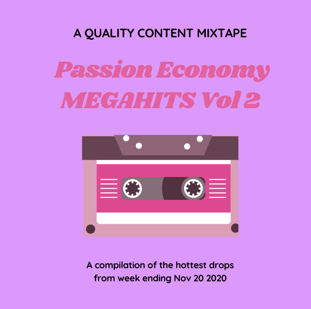 Passion Economy MEGAHITS Mixtape Volume 2 has arrived for your Friday happy hour enjoyment. Wrap things up with a carefully selected mix of this week's grooviest  #passioneconomy content.