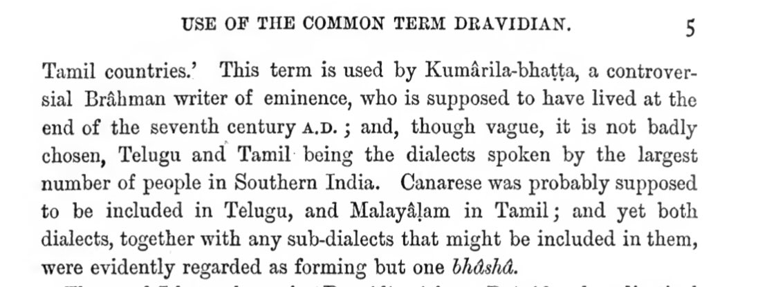 Caldwell goes on to justify his choice of  #Dravidian as the name of the lang family. He quotes kumārila bhaṭṭa using āndhra-drāviḍa-bhāṣā. He then gratuitously adds his retrospective erroneous views on this use-that kannaDa was included in telugu, & Malayalam in tamiZ5/15