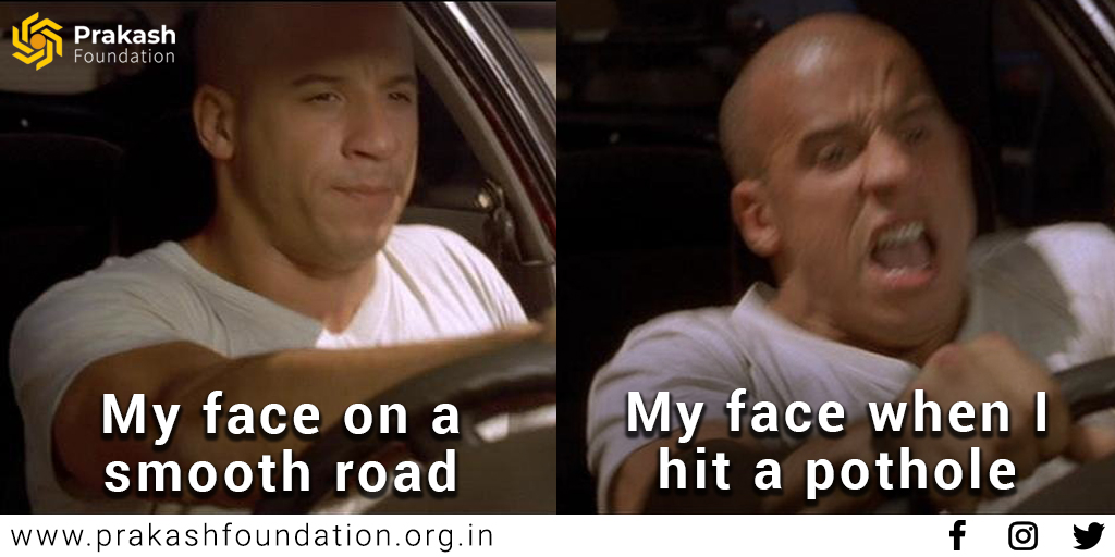 PrakashFndnOrg's tweet photo. My face on a smooth road 
My face when I hit a pothole

#SaturdayMood #funnymemes #Memes #potholeissues #ignorance #badroads #mumbai #prakashfoundation https://t.co/GdMKlmFQDZ