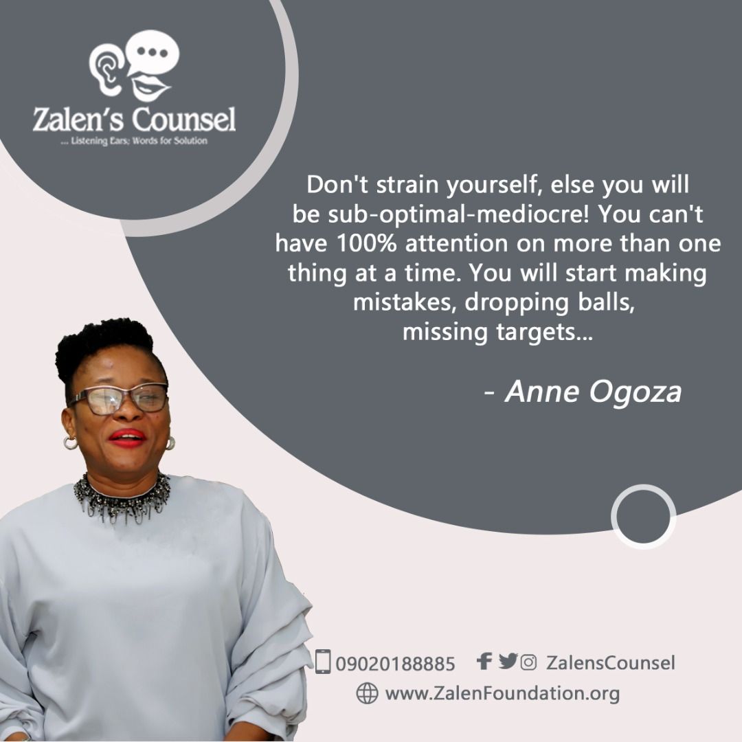 ZalensCounsel's tweet photo. Don't strain yourself, else you will be sub-optimal-mediocre! You can't have 100% attention on more than one thing at a time. You will start making mistakes, dropping balls, missing targets...
#AnneOgoza https://t.co/XDQt3vc5mn
