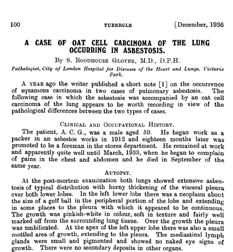 3/ AsbestosFirst described in the article “A case of oat-cell carcinoma of the lung occurring in asbestosis” by S Roodhouse Gloyne it discussed a patient with asbestosis and this tumour.