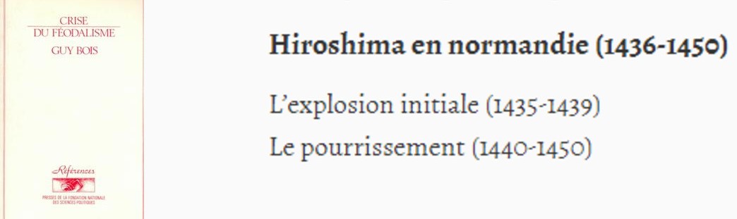 In other words, it was created during the Hundred Years War at a time of political and military upheaval, but also devastation and economic turmoil that led one historian, Guy Bois, to liken the destruction in one French region to Hiroshima...